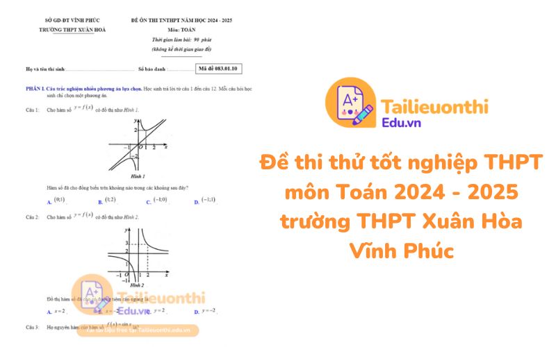 Đề thi thử tốt nghiệp THPT môn Toán 2024 - 2025 trường THPT Xuân Hòa Vĩnh Phúc